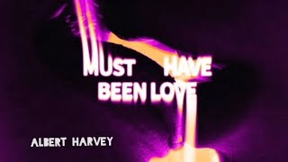 Albert Harvey Must Have Been Love (OFFICIAL LYRIC VIDEO)