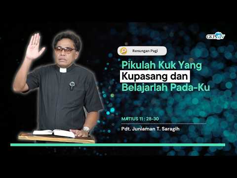 Pikulah Kuk Yang Kupasang dan Belajarlah Pada-Ku -- Pdt. Juniaman T. Saragih