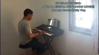 SUPERMAN IS DEAD-JADILAH LEGENDA (KEYBOARDS COVER)||Keluarga Susetyo||Daily Vlog