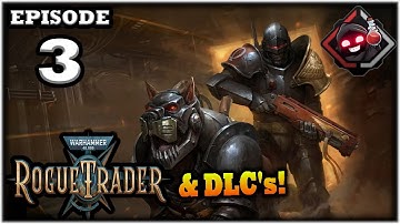 Mukluk Plays Warhammer 40,000: Rogue Trader w/ DLCs Part 3