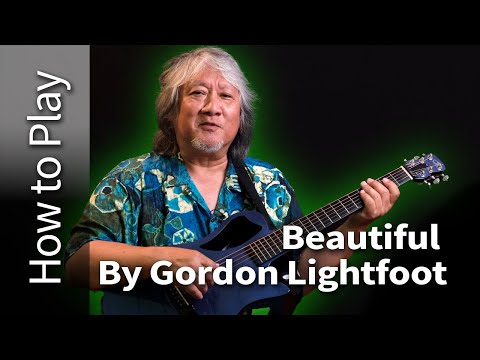 How To Play Beautiful By Gordon Lightfoot On Guitar How To Play Beautiful By Gordon Lightfoot On Guitar