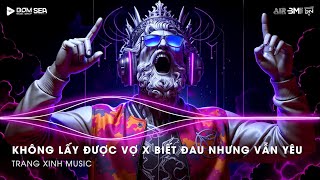 Không Lấy Được Vợ Remix (Bản Hot TikTok) - Ngày Em Bước Theo Chồng Nắng Vẫn Hồng Remix TikTok