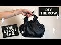 DIY THE ROW- THE ASCOT BAG- My dupe for the $1,000 hand bag l  Quick and easy at home sewing project