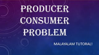 Producer Consumer problem | Operating System | Malayalam Tutorials