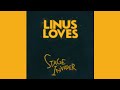 Linus Loves - Stage Invader