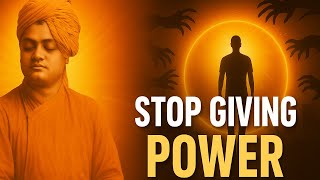 Stop Giving Power to Negative People – Vivekananda’s Mind Reset Rule