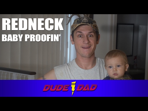 How to baby proof your house like a redneck | Dude Dad