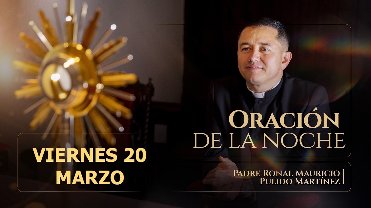 ORACIÓN DE LA NOCHE VIERNES 20 DE MARZO DE 2026 - YouTube