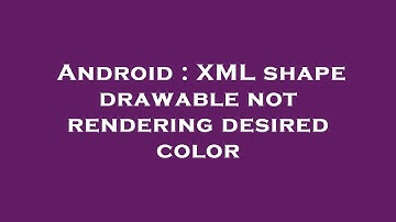 Android : XML shape drawable not rendering desired color