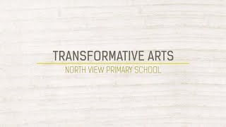 Transformative Arts Programme | North View Primary School