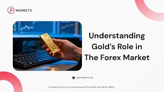 Decoding Trading with JP Markets | Understanding Gold's Role in the Forex Market