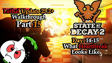State of Decay 2: A LETHAL UPDATE 25.2+ WALKTHROUGH PART 15// WHAT HEARTBREAK LOOKS LIKE