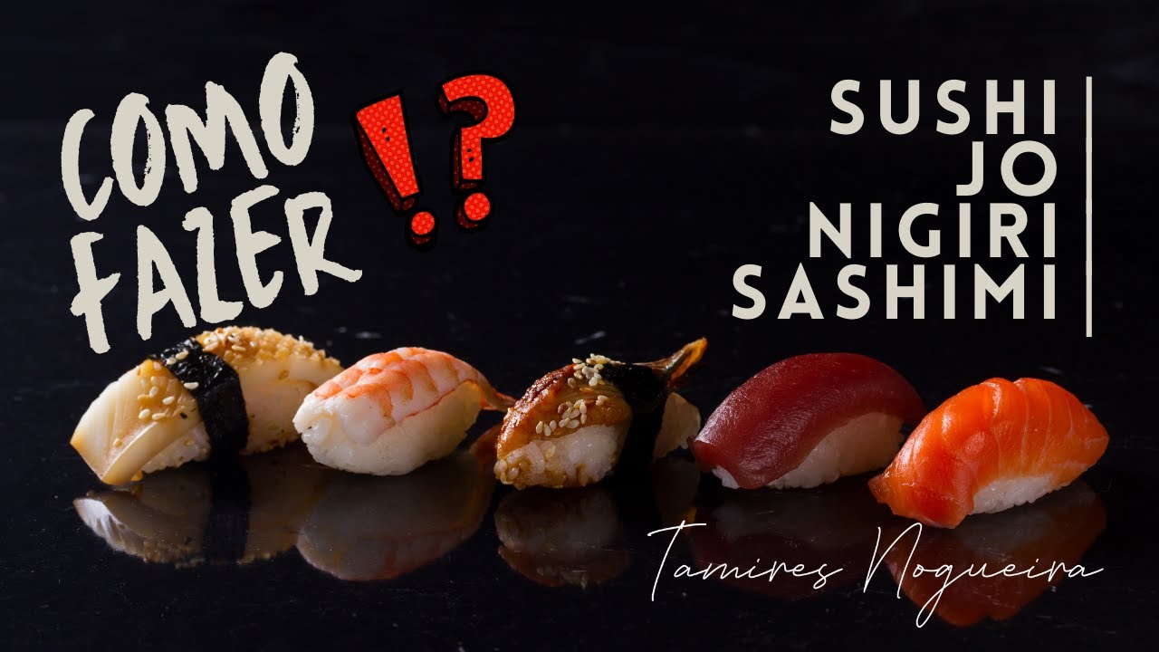 SUSHI JO - JYO - JOE , NIGUIRI, SASHIMI | COMO FAZER SUSHI EM CASA | TAMIRES NOGUEIRA