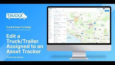 How to Edit a Truck / Trailer Assigned to an Asset Tracker
