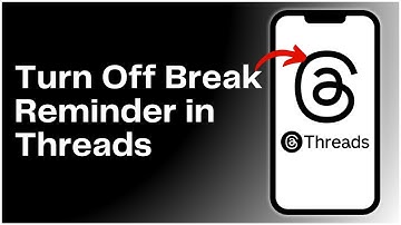 How to Turn Off Break Reminder in Threads App