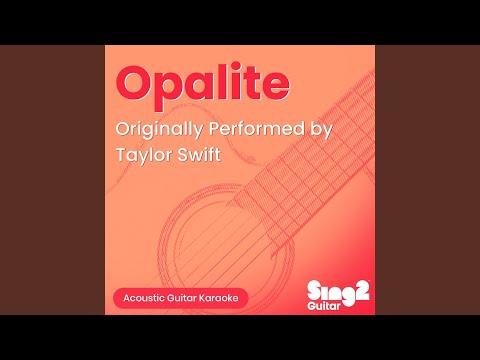 Opalite (Originally Performed by Taylor Swift) (Acoustic Guitar Karaoke)