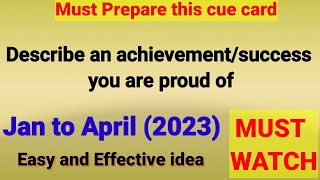 Describe an achievement\/success you are proud of|New cue cards from January to April 2023