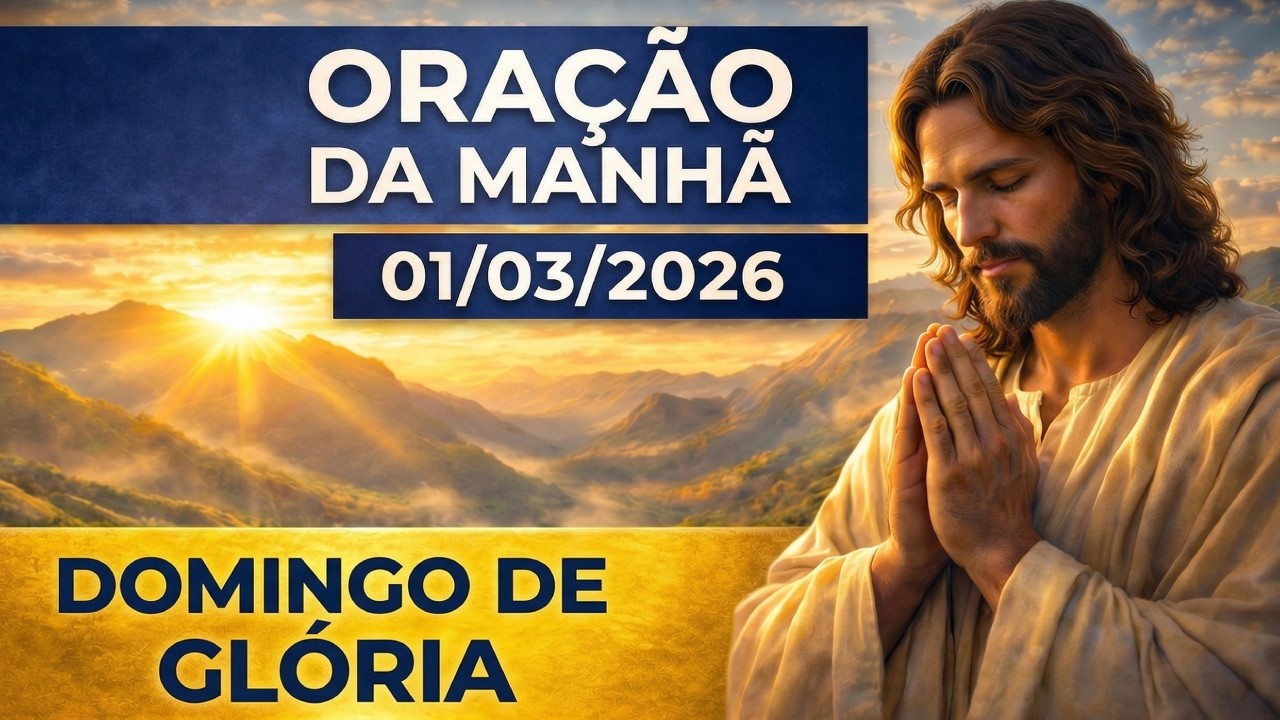 ORAÇÃO DA MANHÃ (01/03/2026) - Louvor, Adoração e Milagres para Sua Semana