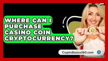 Where Can I Purchase Casino Coin Cryptocurrency? - CryptoBasics360.com