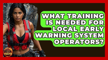 What Training Is Needed For Local Early Warning System Operators? - Man vs. Disaster