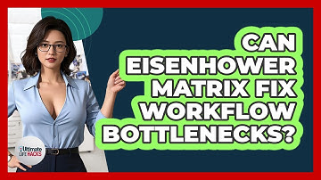 Can Eisenhower Matrix Fix Workflow Bottlenecks? - Ultimate Life Hacks