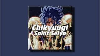 Chikyuugi - Saint Seiya (slowed   reverb)