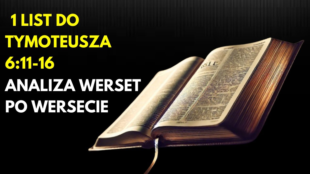 1 LIST DO TYMOTEUSZA 6:11-16: ANALIZA WERSET PO WERSECIE - YouTube