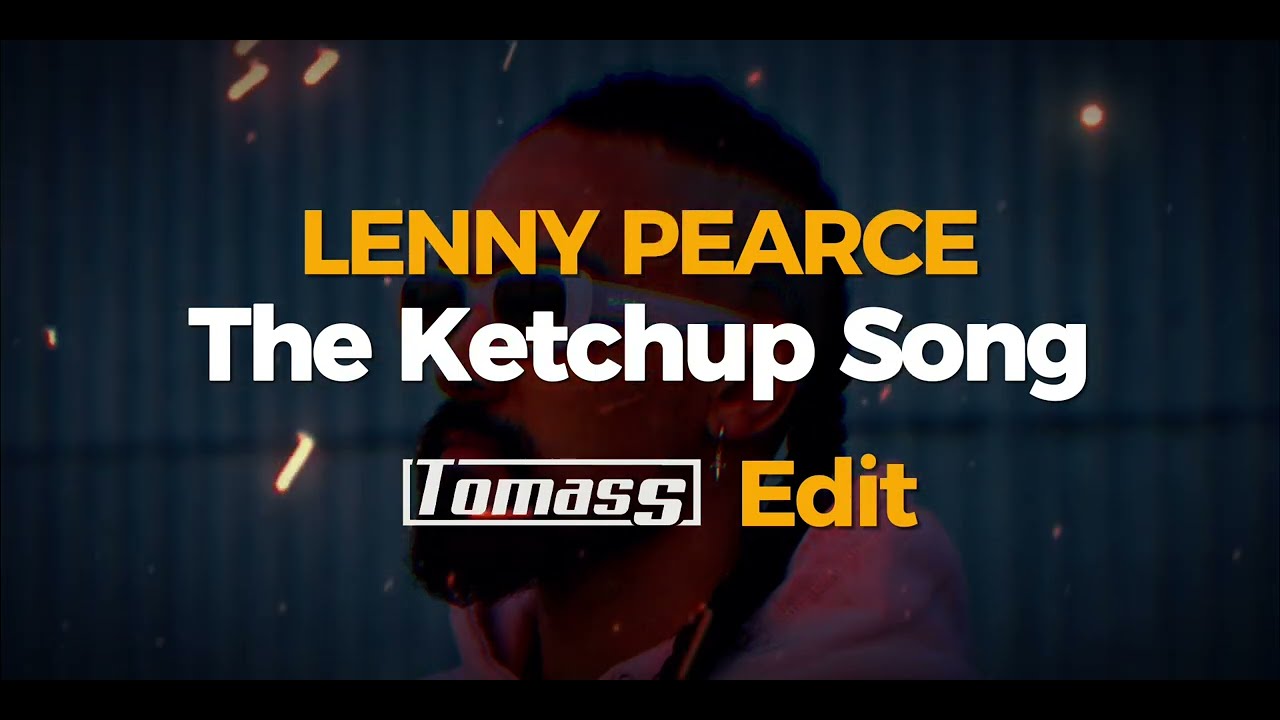 LENNY PEARCE The Ketchup Song (Tomass "short" Edit) [FREE DL] YouTube