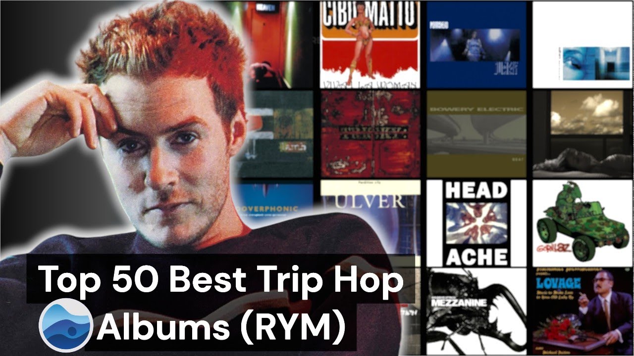 Top 50 Best Trip Hop albums of all Time (RYM) / Rate Your Music / Essential Trip Hop Albums