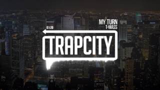 T-Mass - My Turn [Trap City Release]