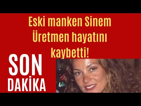 Eski manken Sinem Üretmen hayatını kaybetti!