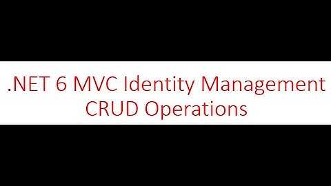 .NET6 MVC Identity Management CRUD operations