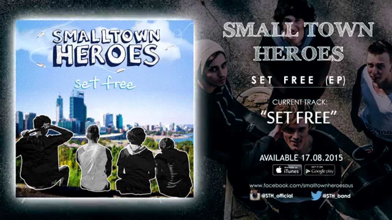 Watch Small Town Heroes - Set Free on YouTube Watch Small Town Heroes - Set Free on YouTube