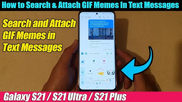 Galaxy S21/S21 Plus/Ultra: How to Search & Attach GIF Memes In Text Messages