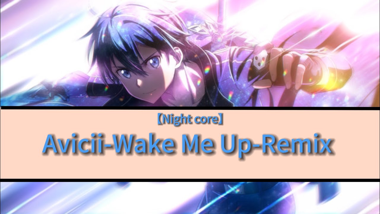 【Night core 】Avicii -Wake Me Up-Remix - YouTube