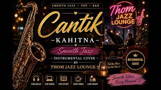 Cantik – Kahitna | Smooth Jazz Instrumental Cover by Thom Jazz Lounge