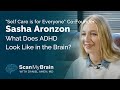 What Does ADHD Look Like in the Brain? with Sasha Aronzon-Martofel - Scan My Brain