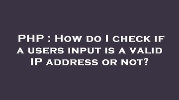 PHP : How do I check if a users input is a valid IP address or not?