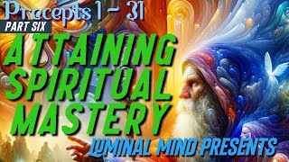 Attaining Spiritual Mastery - Part 6