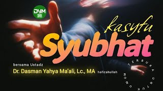 Dr. Dasman Yahya Ma'ali Lc MA - Kasyfu Syubhat Lanjutan 