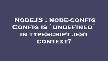 NodeJS : node-config Config is `undefined` in typescript jest context?