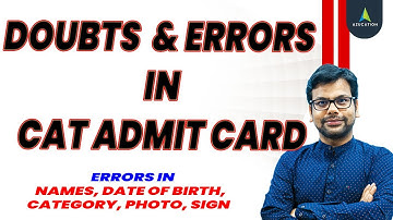 Doubts Errors Issues in CAT 2021 Admit Card Exam:  Name Date of Birth Sign Photo Covid Certificate