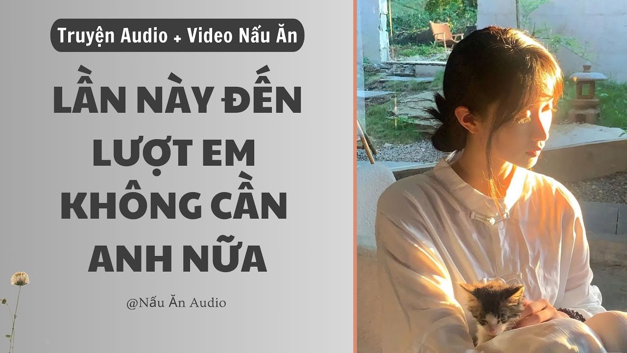 Lần Này Đến Lượt Em Không Cần Anh Nữa - Nấu Ăn Audio