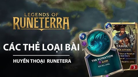 HƯỚNG DẪN HUYỀN THOẠI RUNETERRA | CÁC LOẠI THẺ BÀI