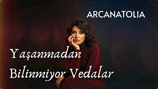 Yaşanmadan Bilinmiyor Vedalar 2026 Arcanatoli̇a