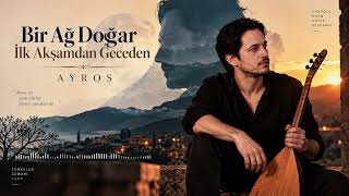 Bir Ay Doğar İlk Akşamdan Geceden Akustik Türkü - Ayros 