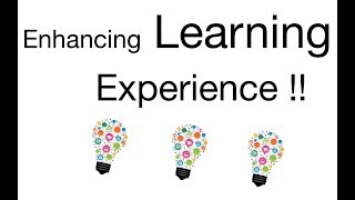 How To Enhance Your Learning Experience | Learning Is Fun
