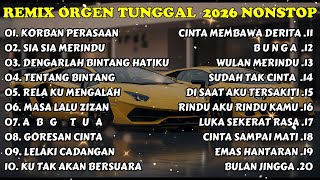 KORBAN PERASAAN REMIX ORGEN TUNGGAL FULL ALBUM NONSTOP 2026 [ TANPA IKLAN ] | AUDIO JERNIH FULL BASS