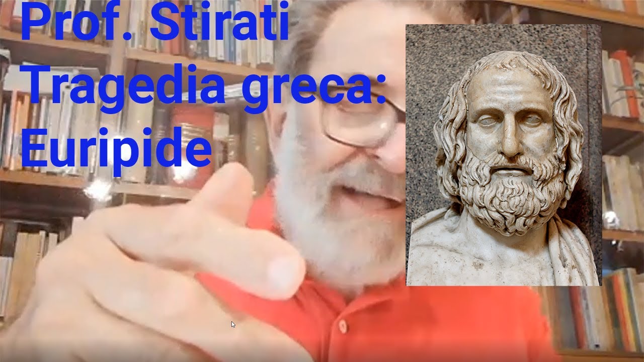 Prof. Stirati - Tragedia greca: Euripide