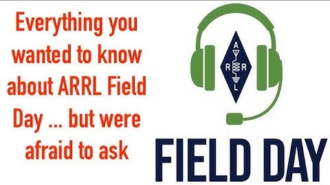 Everything you wanted to know about ARRL Field Day but were afraid to ask